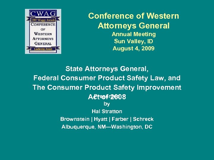 Conference of Western Attorneys General Annual Meeting Sun Valley, ID August 4, 2009 State