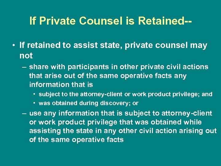 If Private Counsel is Retained- • If retained to assist state, private counsel may