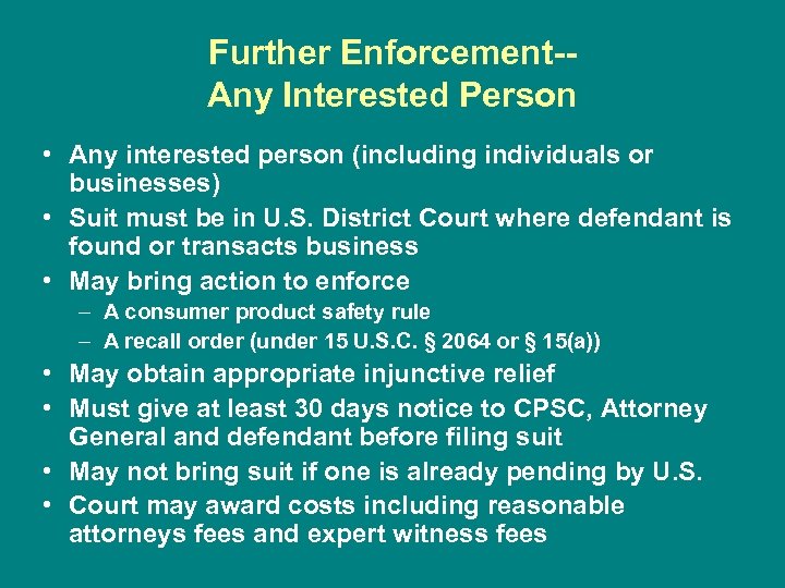 Further Enforcement-Any Interested Person • Any interested person (including individuals or businesses) • Suit