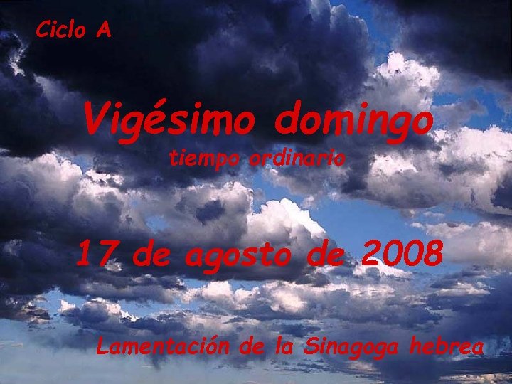 Ciclo A Vigésimo domingo tiempo ordinario 17 de agosto de 2008 Lamentación de la
