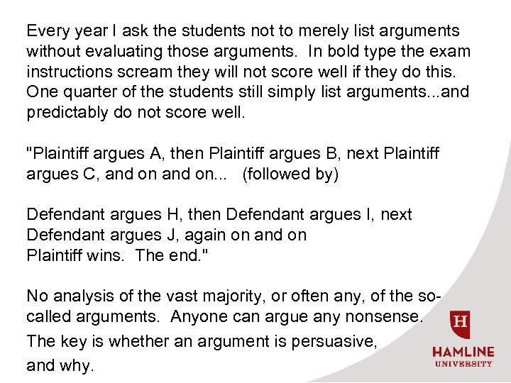 Every year I ask the students not to merely list arguments without evaluating those