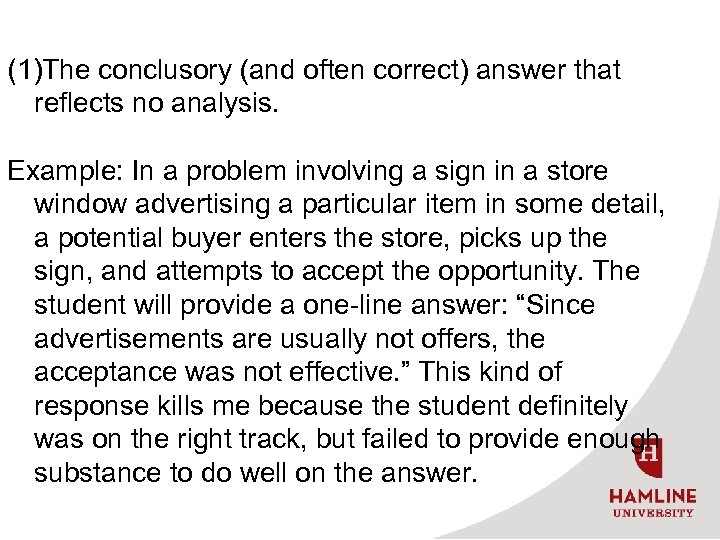 (1)The conclusory (and often correct) answer that reflects no analysis. Example: In a problem