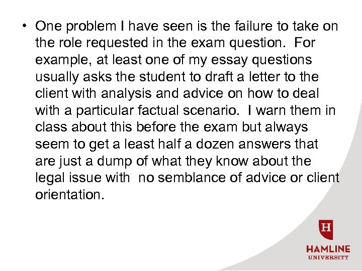  • One problem I have seen is the failure to take on the