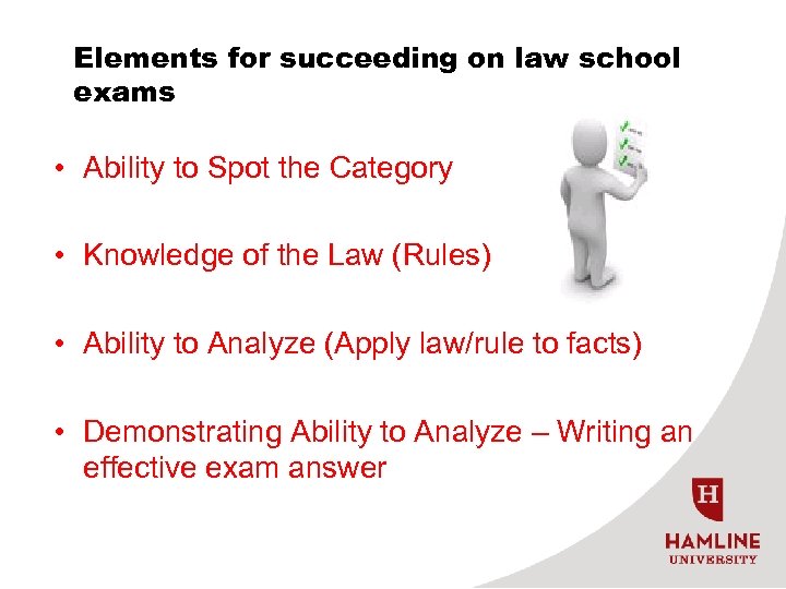 Elements for succeeding on law school exams • Ability to Spot the Category •