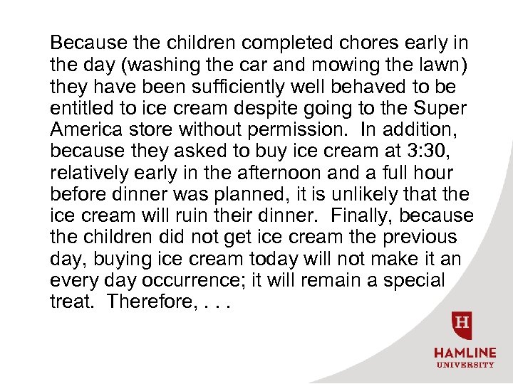 Because the children completed chores early in the day (washing the car and mowing