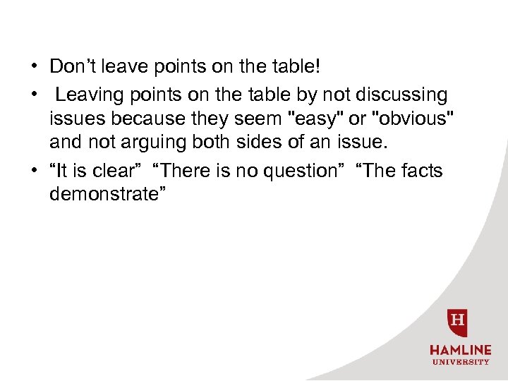  • Don’t leave points on the table! • Leaving points on the table