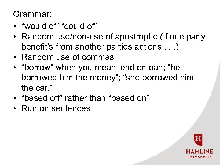 Grammar: • “would of” “could of” • Random use/non-use of apostrophe (if one party