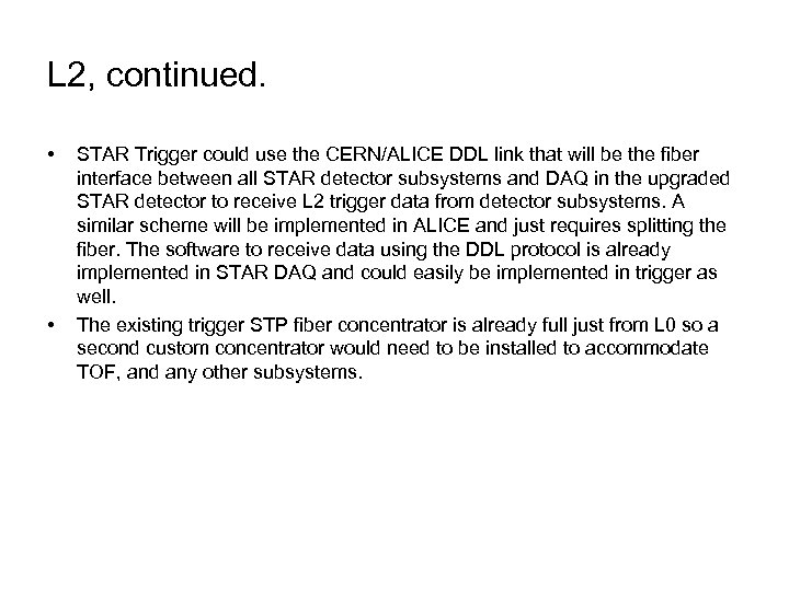 L 2, continued. • • STAR Trigger could use the CERN/ALICE DDL link that