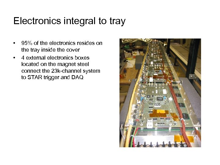 Electronics integral to tray • • 95% of the electronics resides on the tray