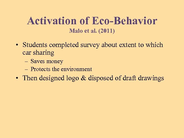 Activation of Eco-Behavior Maio et al. (2011) • Students completed survey about extent to