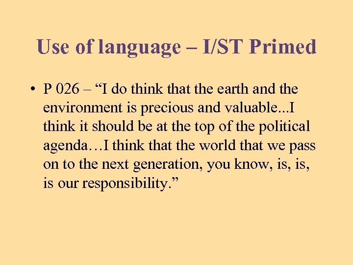 Use of language – I/ST Primed • P 026 – “I do think that