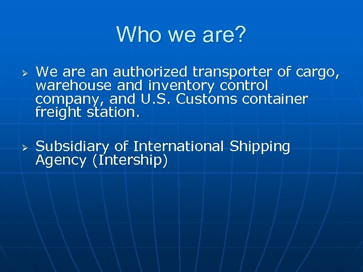 Who we are? Ø Ø We are an authorized transporter of cargo, warehouse and
