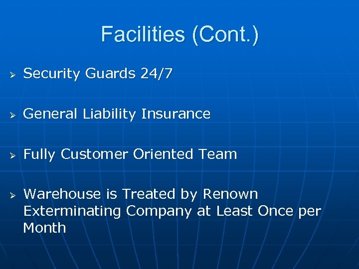 Facilities (Cont. ) Ø Security Guards 24/7 Ø General Liability Insurance Ø Fully Customer