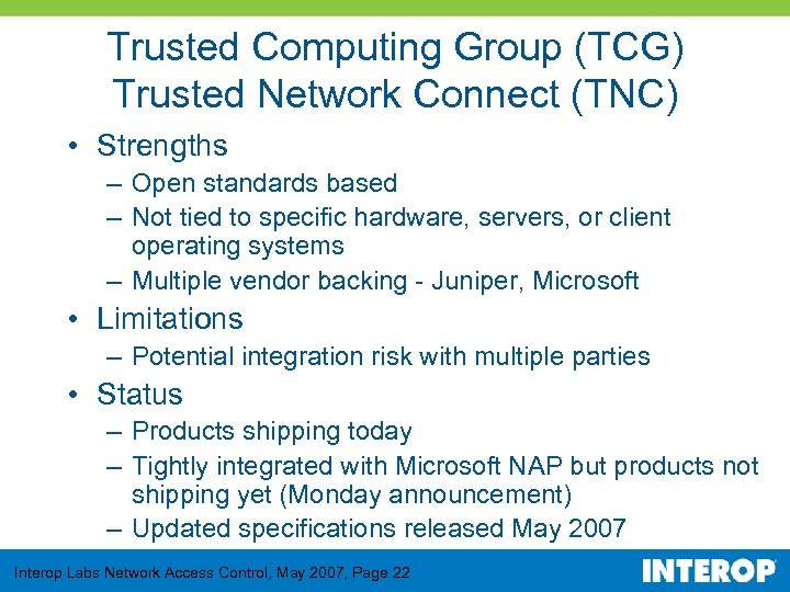 Trusted Computing Group (TCG) Trusted Network Connect (TNC) • Strengths – Open standards based