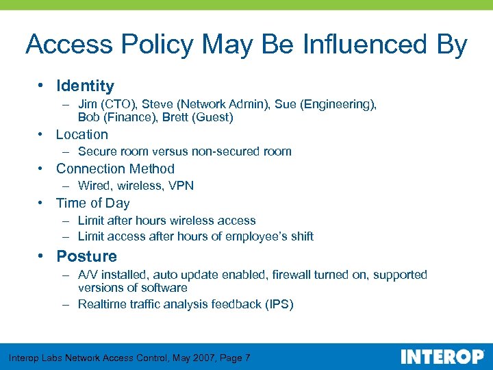 Access Policy May Be Influenced By • Identity – Jim (CTO), Steve (Network Admin),