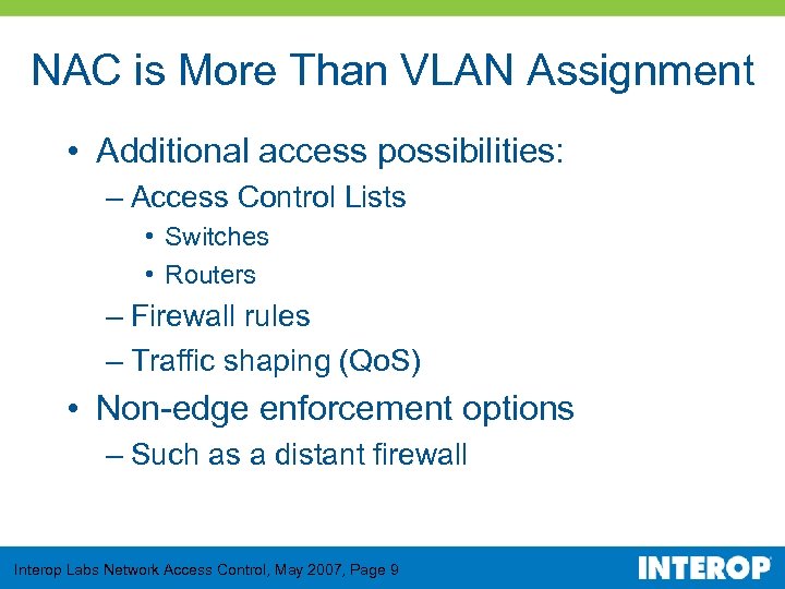 NAC is More Than VLAN Assignment • Additional access possibilities: – Access Control Lists