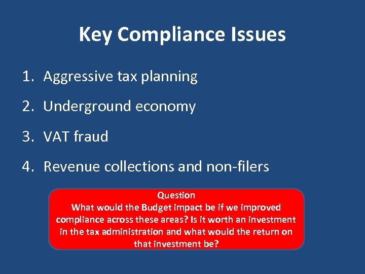 Key Compliance Issues 1. Aggressive tax planning 2. Underground economy 3. VAT fraud 4.
