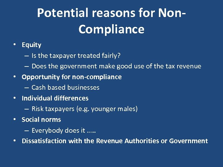 Potential reasons for Non. Compliance • Equity – Is the taxpayer treated fairly? –