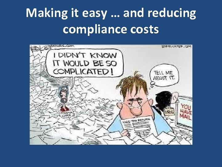 Making it easy … and reducing compliance costs 