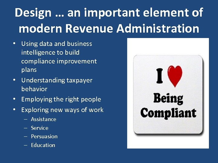 Design … an important element of modern Revenue Administration • Using data and business