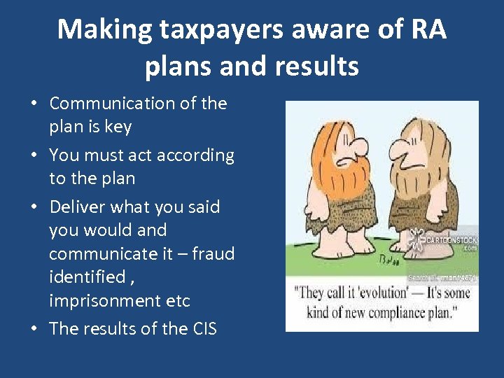 Making taxpayers aware of RA plans and results • Communication of the plan is