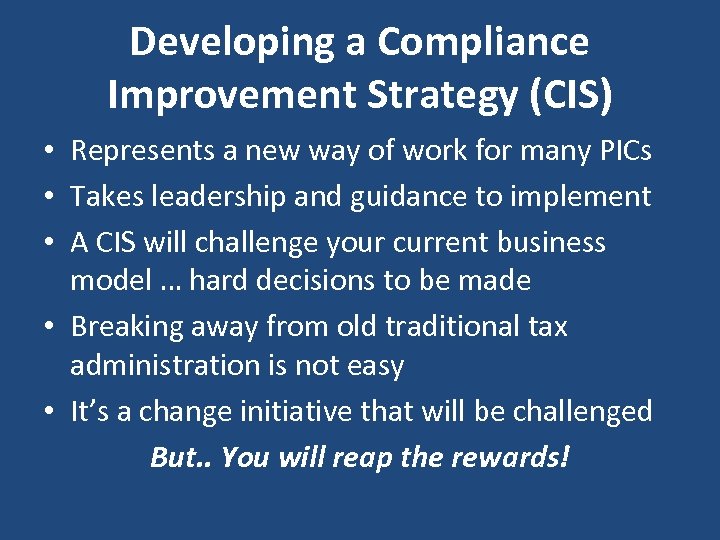 Developing a Compliance Improvement Strategy (CIS) • Represents a new way of work for