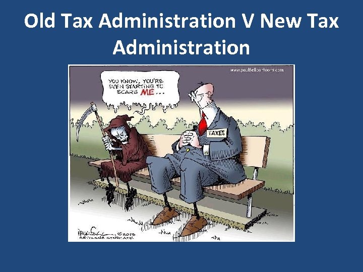 Old Tax Administration V New Tax Administration 