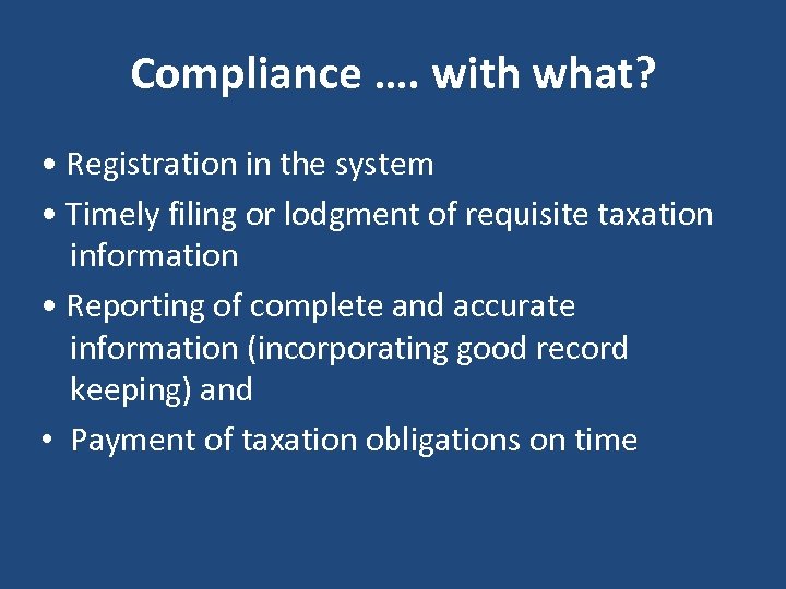 Compliance …. with what? • Registration in the system • Timely filing or lodgment