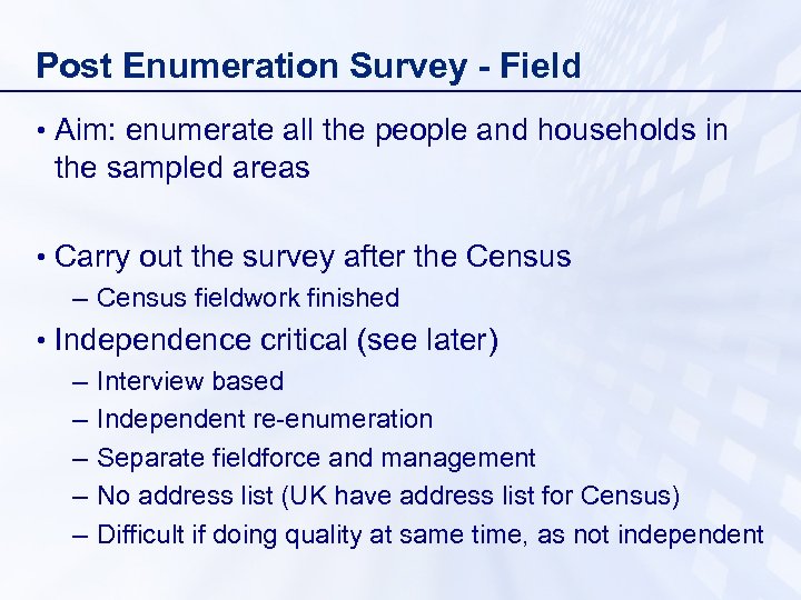 Post Enumeration Survey - Field • Aim: enumerate all the people and households in