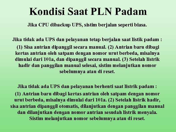 Kondisi Saat PLN Padam Jika CPU dibackup UPS, sistim berjalan seperti biasa. Jika tidak