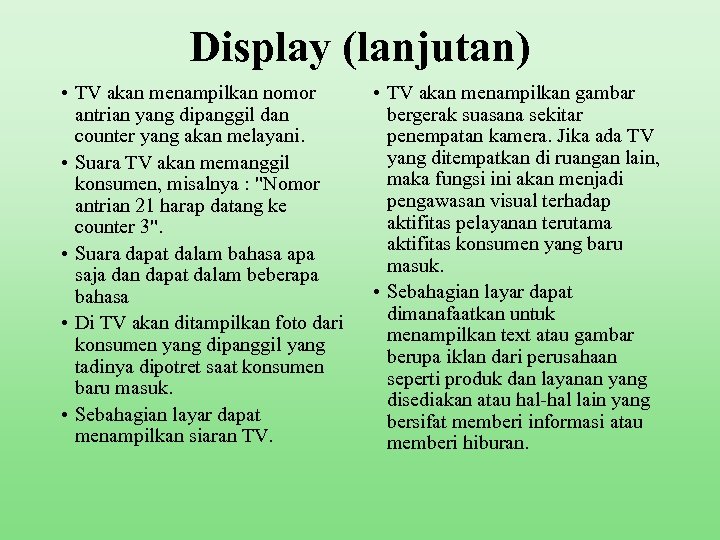 Display (lanjutan) • TV akan menampilkan nomor antrian yang dipanggil dan counter yang akan