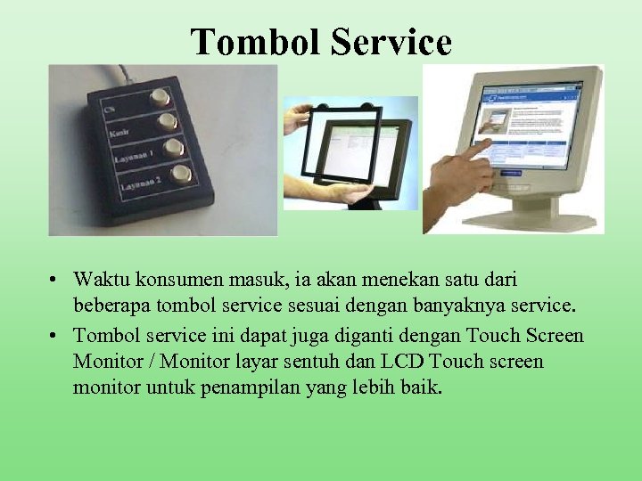 Tombol Service • Waktu konsumen masuk, ia akan menekan satu dari beberapa tombol service