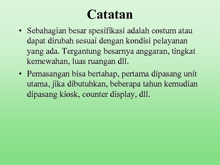 Catatan • Sebahagian besar spesifikasi adalah costum atau dapat dirubah sesuai dengan kondisi pelayanan