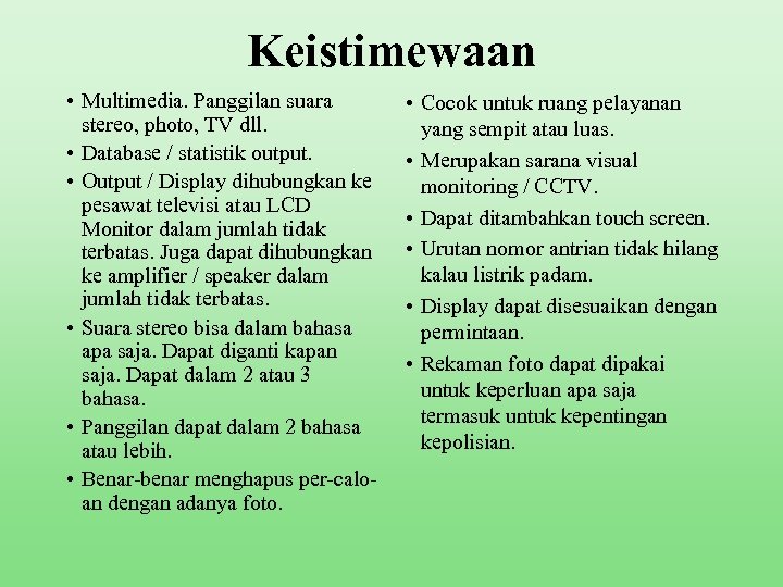 Keistimewaan • Multimedia. Panggilan suara stereo, photo, TV dll. • Database / statistik output.