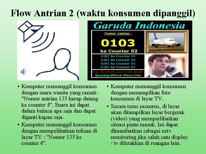 Flow Antrian 2 (waktu konsumen dipanggil) • Komputer memanggil konsumen dengan suara wanita yang