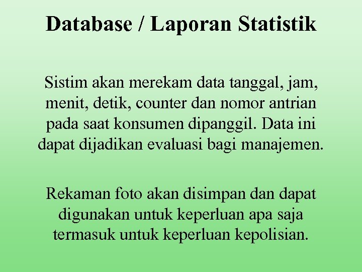Database / Laporan Statistik Sistim akan merekam data tanggal, jam, menit, detik, counter dan