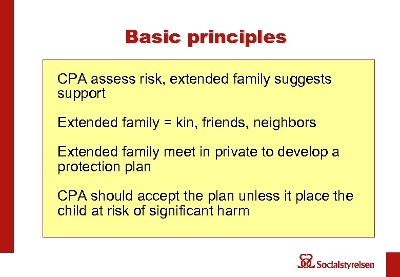 Basic principles CPA assess risk, extended family suggests support Extended family = kin, friends,