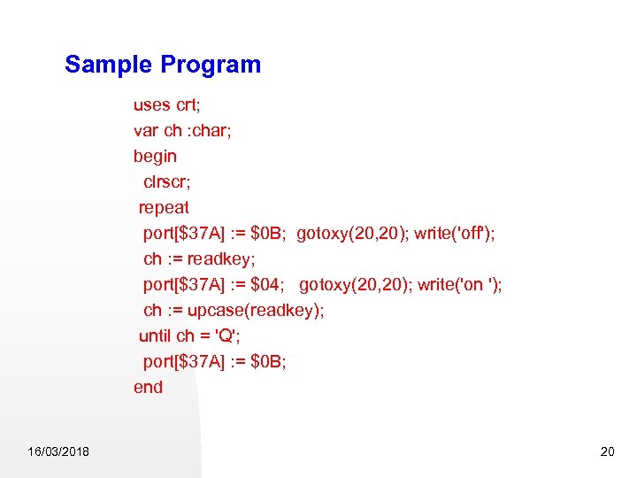 Sample Program uses crt; var ch : char; begin clrscr; repeat port[$37 A] :