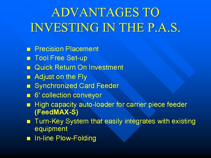 ADVANTAGES TO INVESTING IN THE P. A. S. n n n n n Precision