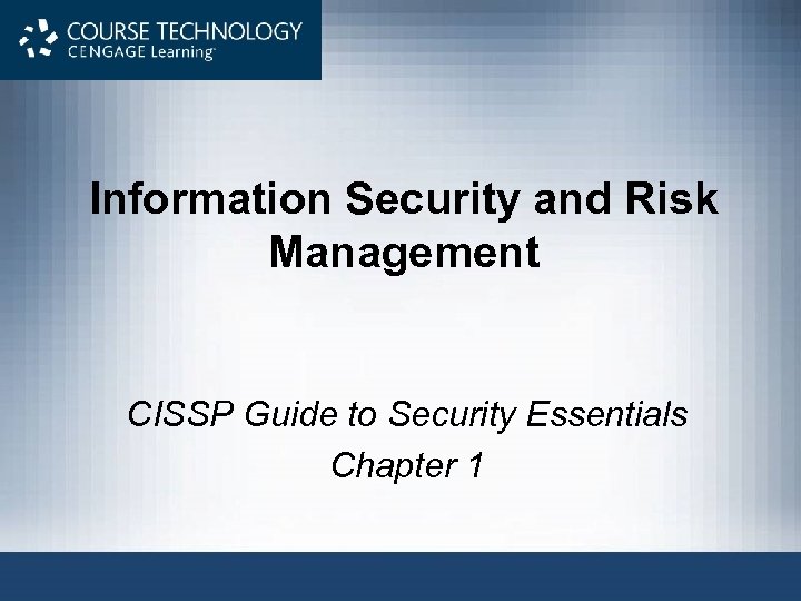 Information Security and Risk Management CISSP Guide to Security Essentials Chapter 1 