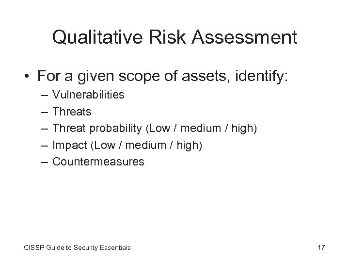 Qualitative Risk Assessment • For a given scope of assets, identify: – – –
