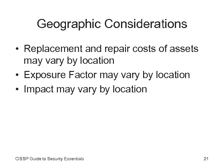 Geographic Considerations • Replacement and repair costs of assets may vary by location •