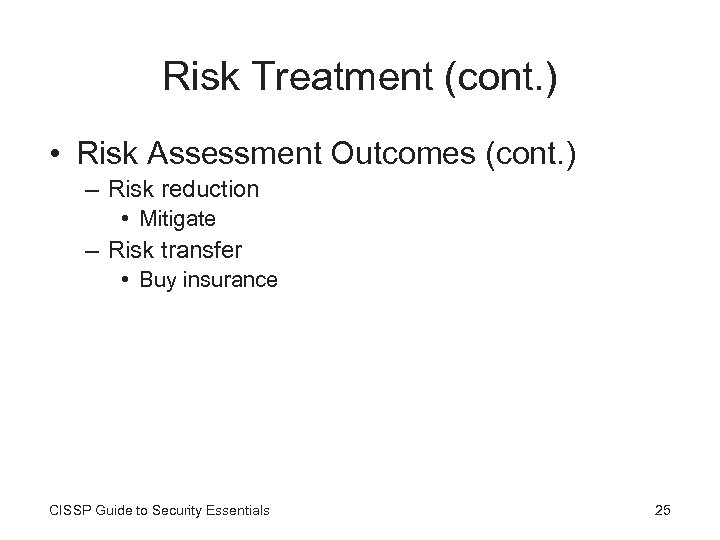 Risk Treatment (cont. ) • Risk Assessment Outcomes (cont. ) – Risk reduction •