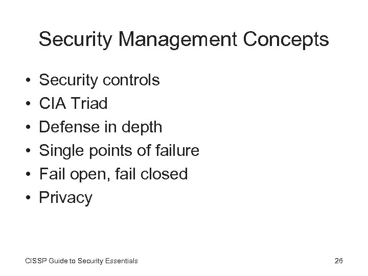 Security Management Concepts • • • Security controls CIA Triad Defense in depth Single