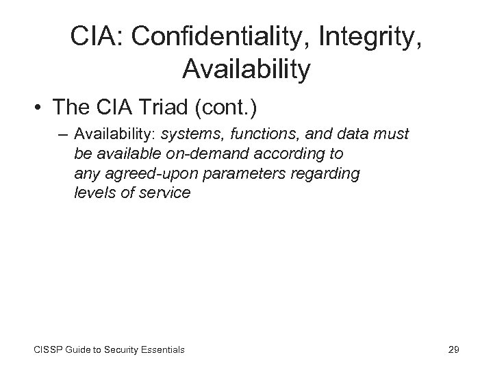 CIA: Confidentiality, Integrity, Availability • The CIA Triad (cont. ) – Availability: systems, functions,