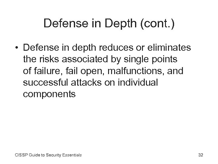 Defense in Depth (cont. ) • Defense in depth reduces or eliminates the risks