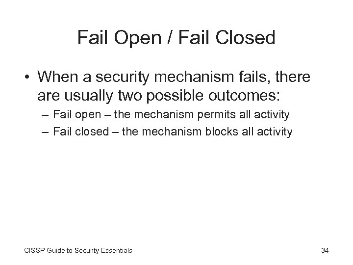 Fail Open / Fail Closed • When a security mechanism fails, there are usually