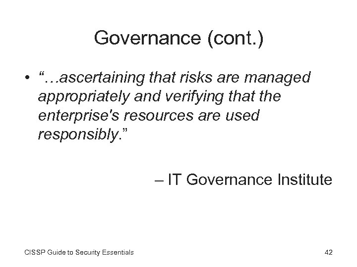 Governance (cont. ) • “…ascertaining that risks are managed appropriately and verifying that the