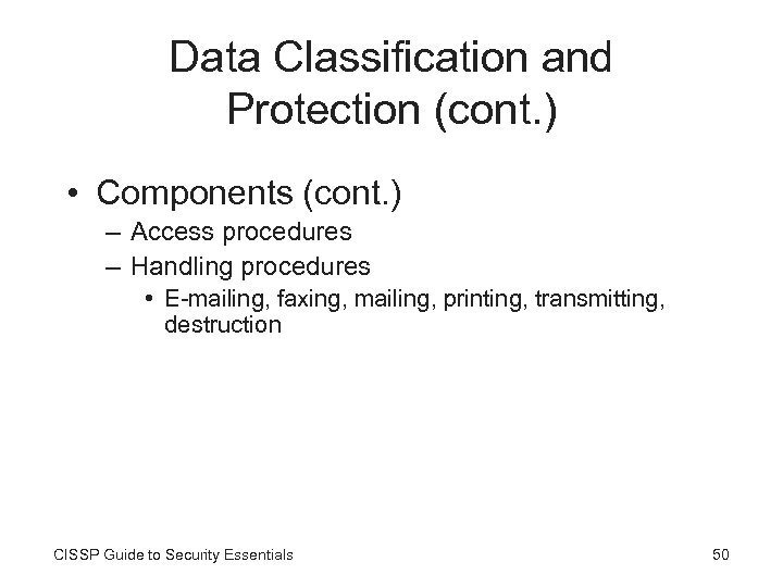 Data Classification and Protection (cont. ) • Components (cont. ) – Access procedures –