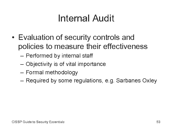Internal Audit • Evaluation of security controls and policies to measure their effectiveness –